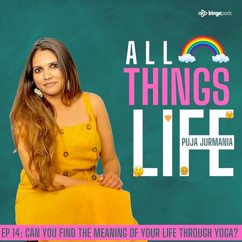 EP 14: Can you find the meaning of your life through Yoga?