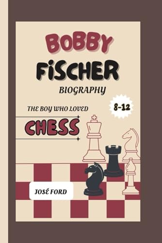 BOBBY FISCHER BIOGRAPHY: The Boy Who Loved Chess