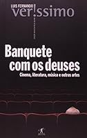 Banquete Com Os Deuses: Cinema, Literatura, Musica E Outras Artes 8573025158 Book Cover