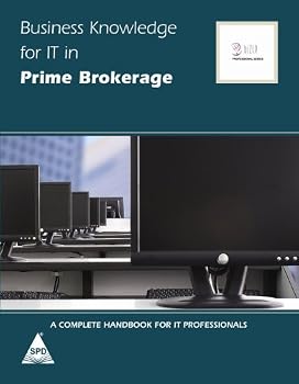 Paperback BUSINESS KNOWLEDGE FOR IT IN PRIME BROKERAGE Book