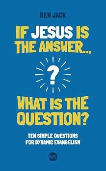 Paperback If Jesus is the answer, what is the question?: Ten simple questions for dynamic evangelism: 1 (Advance Essentials) Book