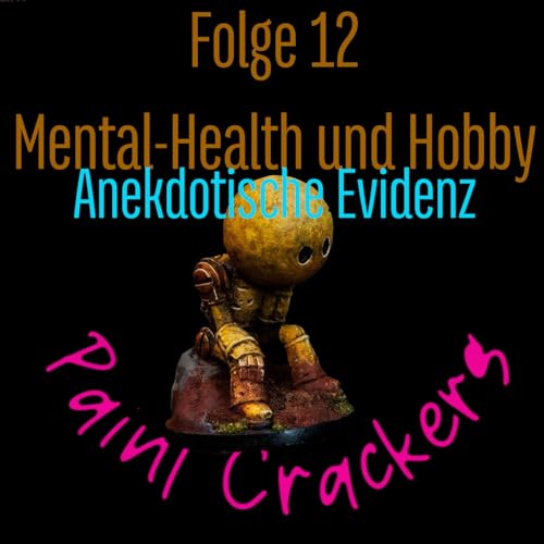 Anekdotische Evidenz Mental Health im Hobby - Folge 12