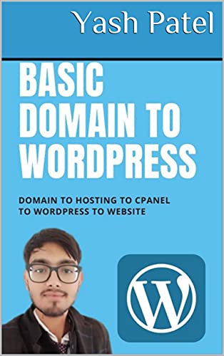 Basic Domain To WordPress: DOMAIN TO HOSTING TO CPANEL TO WORDPRESS TO WEBSITE