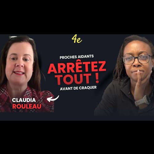 E16 - Claudia Rouleau - Proche aidant : Comment survivre sans s'effondrer ?