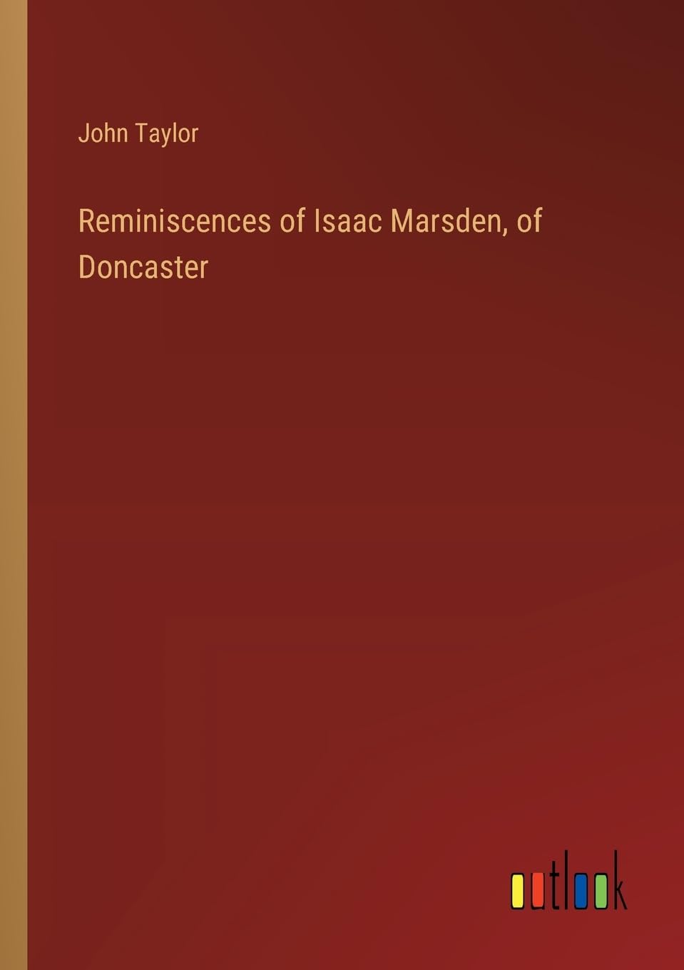 Reminiscences of Isaac Marsden, of Doncaster