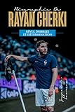 BIOGRAPHIE DE RAYAN CHERKI: Rêves, dribbles et détermination (French Edition)