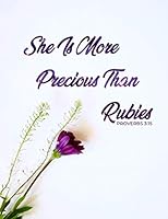 She is More Precious Than Rubies Proverbs 3:15: Beautiful, Floral Journal or Diary with Bible Verse - 6"x9" with 100 Lined Pages 1073124894 Book Cover