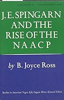 J. E. Spingarn and the Rise of the NAACP B000NYAN46 Book Cover