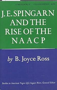 J. E. Spingarn and the Rise of the NAACP