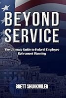 Beyond Service: The Ultimate Guide to Federal Employee Retirement Planning B0DC74H5XQ Book Cover