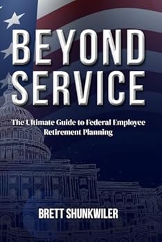 Paperback Beyond Service: The Ultimate Guide to Federal Employee Retirement Planning Book