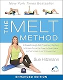 The MELT Method (Enhanced Edition): A Breakthrough Self-Treatment System to Eliminate Chronic Pain, Erase the Signs of Aging, and Feel Fantastic in Just 10 Minutes a Day!