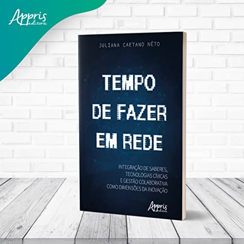 Tempo de Fazer em Rede: Integração de Saberes, Tecnologias Cívicas e Gestão Colaborativa como Dimens