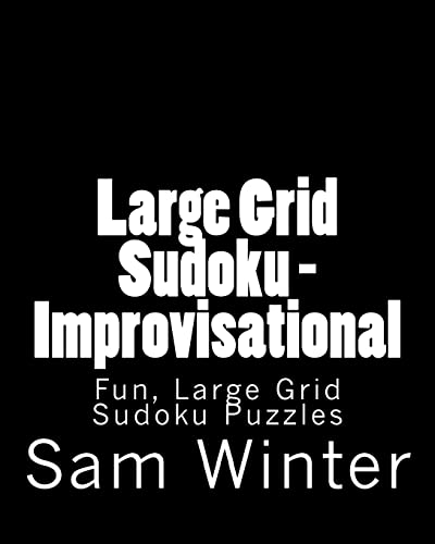 Large Grid Sudoku - Improvisational: Fun, Large Grid Sudoku Puzzles