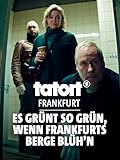 Tatort Frankfurt: Es grünt so grün, wenn Frankfurts Berge blüh'n
