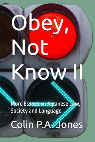 Obey, Not Know II: More Essays on Japanese Law, Society and Language