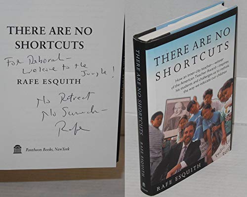 There Are No Shortcuts: How an inner-city teacher--winner of the American Teacher Award--inspires his students and challenges us to rethink the way we educate our children