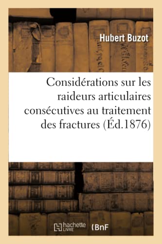 Considérations Sur Les Raideurs Articulaires Consécutives Au Traitement Des Fractures (French Edition)
