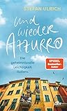 Und wieder Azzurro: Die geheimnisvolle Leichtigkeit Italiens | Perfekte Reiselektüre für den Sommer im Süden - Stefan Ulrich 
