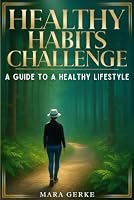 Healthy Habits Challenge: A Guide to a Healthy Lifestyle 1732081921 Book Cover