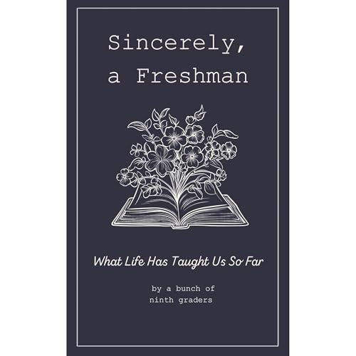 Sincerely, a Freshman Audiolibro Por a bunch of 9th graders, The Students in Mrs. Pihl's 9th Grade Class arte de portada