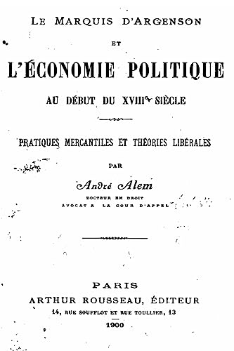 Le Marquis d'Argenson et l'économie Politique au Début du XVIIIe Siècle (French Edition)