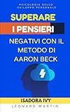  Superare i pensieri negativi con il metodo di Aaron Beck