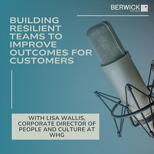 Building Resilient Teams to Improve Outcomes for Customers - With Lisa Wallace, Corporate Director of People and Culture at WHG