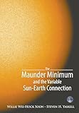 MAUNDER MINIMUM AND THE VARIABLE SUN-EARTH CONNECTION, THE