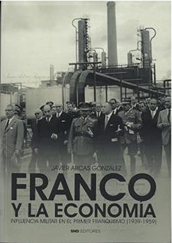 FRANCO Y LA ECONOMÍA: Influencia militar en el primer franquismo (1939-1959) (IMPETU/HISTORIA)