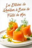 Les Entrées de Réveillon à Base de Fruits de Mer: Livre de recettes de fruits de mer spécial fêtes de fin d’année (Livres de Noël / Contes pour les ... Drame et Thriller, livres de cuisine)