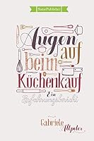 Augen Auf Beim Kuchenkauf: Ein Erfahrungsbericht 3945748038 Book Cover