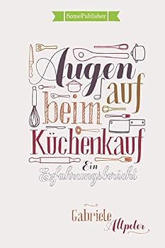 Paperback Augen auf beim Küchenkauf: Ein Erfahrungsbericht [German] Book