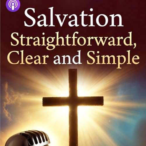 Episode 293: Salvation and Positional Truth