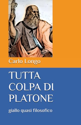 TUTTA COLPA DI PLATONE: giallo quasi filosofico