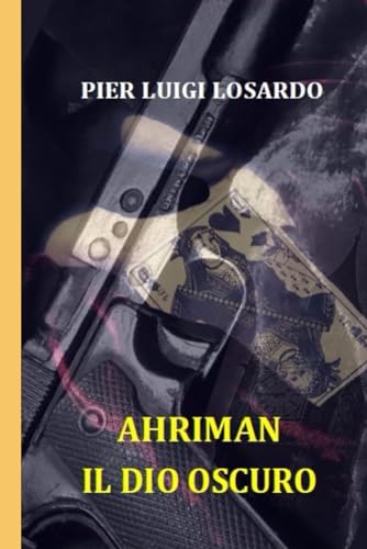 Ahriman Il Dio Oscuro (Italian Edition)