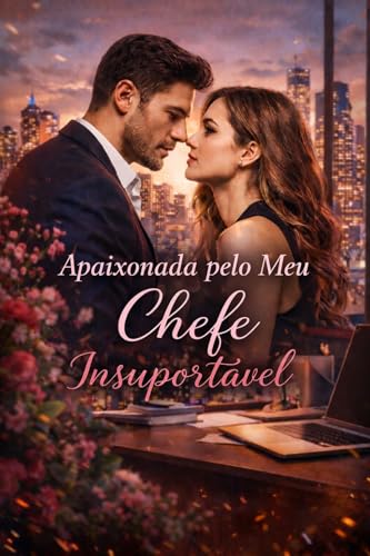 Apaixonada pelo Meu Chefe Insuportável (Portuguese Edition)