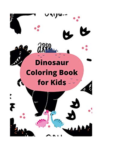 Dinosaur Coloring books For Kids: For Ages 4-7 years old