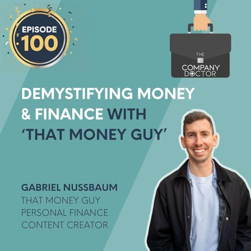 Demystifying Money & Finance with ‘That Money Guy’: Gabriel Nussbaum #100