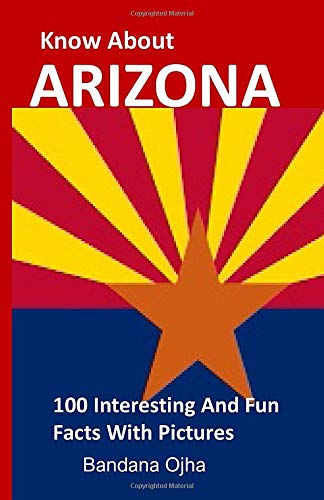 Know about Arizona : 100+ Interesting & Fun Facts With Pictures: Never ...