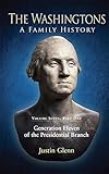 The Washingtons. Volume 7, Part 1: Generation Eleven of the Presidential Branch (The Washingtons: A Family History)