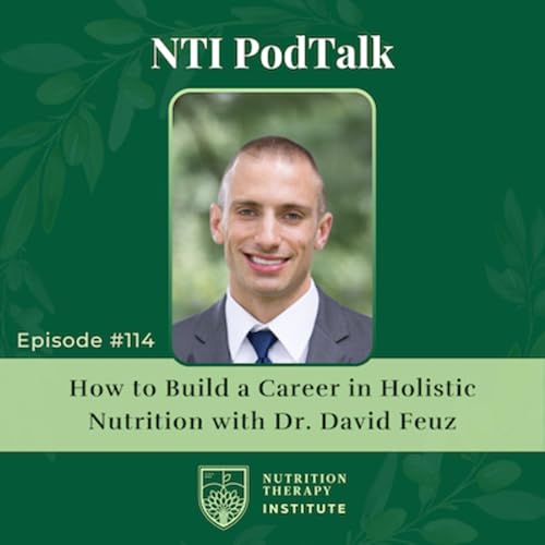 How to Build a Career in Holistic Nutrition with Dr. David Feuz | EP 114