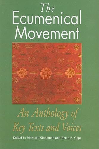 The Ecumenical Movement: An Anthology of Key Texts and Voices