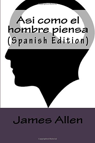 Asi como el hombre piensa (Spanish Edition)