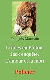 Crimes en Poitou, Jack enquête. L\'amour et la mort: Policier