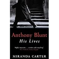 Anthony Blunt : His Lives