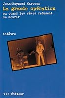 La grande operation: Ou quand les reves refusent de mourir : theatre 2890052834 Book Cover