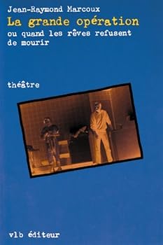 Mass Market Paperback La grande ope´ration: Ou quand les re^ves refusent de mourir : the´a^tre (French Edition) [French] Book