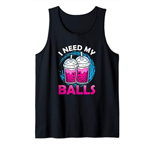 I Need My Balls - Boba Bubble Tea Drinking Lovers Tank Top