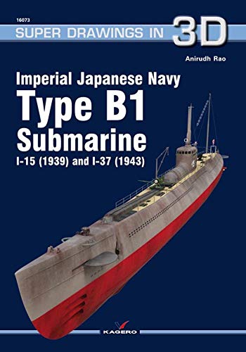 Imperial Japanese Navy Type B1 Submarine I-15 (1939) and I-37 (1943) (Super Drawings in 3D)